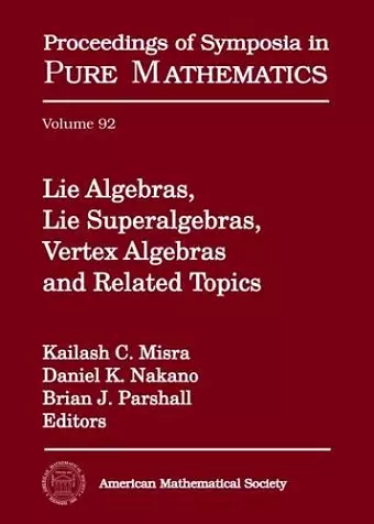 Lie Algebras, Lie Superalgebras, Vertex Algebras and Related Topics cover