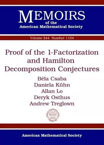 Proof of the 1-Factorization and Hamilton Decomposition Conjectures cover