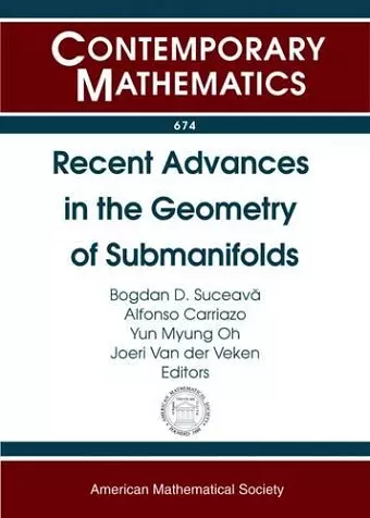 Recent Advances in the Geometry of Submanifolds cover