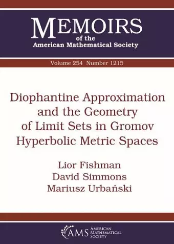 Diophantine Approximation and the Geometry of Limit Sets in Gromov Hyperbolic Metric Spaces cover