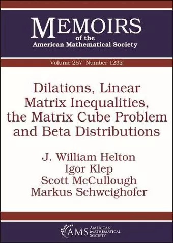 Dilations, Linear Matrix Inequalities, the Matrix Cube Problem and Beta Distributions cover