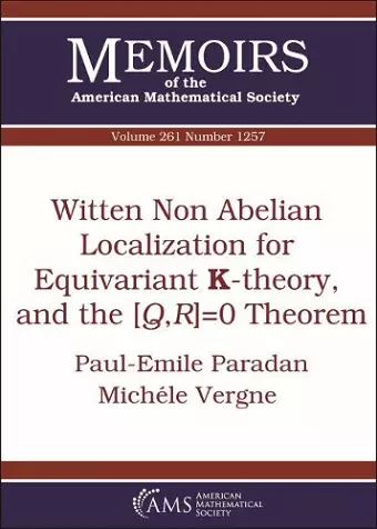 Witten Non Abelian Localization for Equivariant K-theory, and the $[Q,R]=0$ Theorem cover