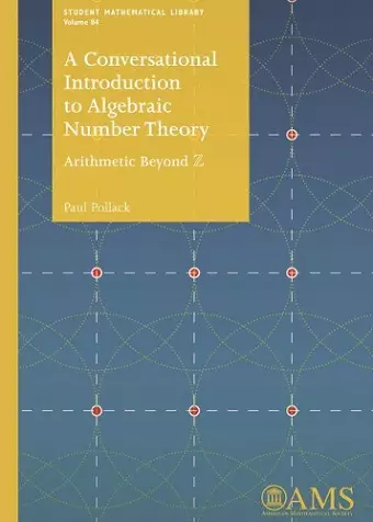 A Conversational Introduction to Algebraic Number Theory cover