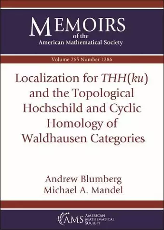 Localization for $THH(ku)$ and the Topological Hochschild and Cyclic Homology of Waldhausen Categories cover