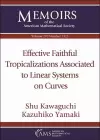 Effective Faithful Tropicalizations Associated to Linear Systems on Curves cover