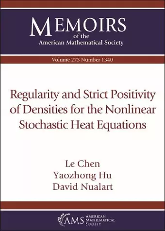 Regularity and Strict Positivity of Densities for the Nonlinear Stochastic Heat Equations cover