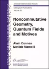 Noncommutative Geometry, Quantum Fields and Motives cover