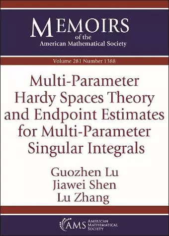 Multi-Parameter Hardy Spaces Theory and Endpoint Estimates for Multi-Parameter Singular Integrals cover