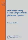 Basic Modern Theory of Linear Complex Analytic $q$-Difference Equations cover