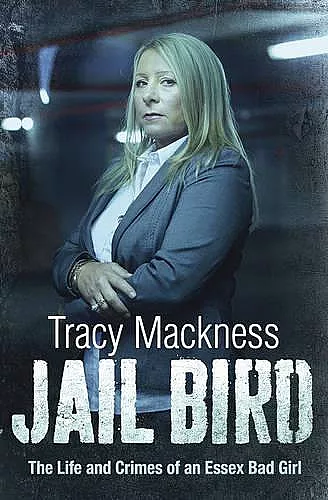 Jail Bird - The Life and Crimes of an Essex Bad Girl cover
