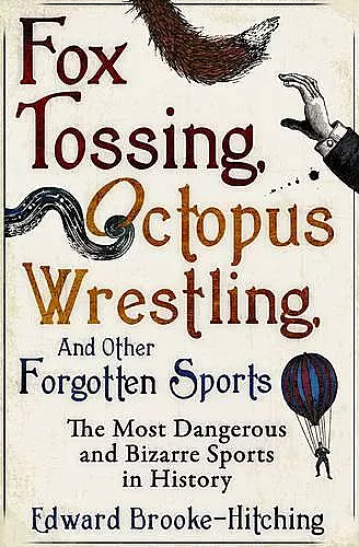 Fox Tossing, Octopus Wrestling and Other Forgotten Sports cover