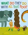 What Do They Do With All That Poo? cover