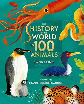 The History of the World in 100 Animals - Illustrated Edition cover