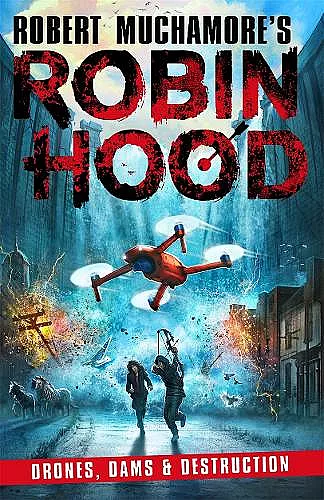 Robin Hood 4: Drones, Dams & Destruction (Robert Muchamore's Robin Hood) cover