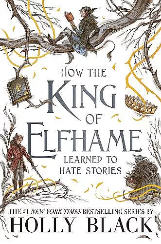 How the King of Elfhame Learned to Hate Stories (The Folk of the Air series) cover