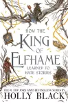 How the King of Elfhame Learned to Hate Stories (The Folk of the Air series) cover