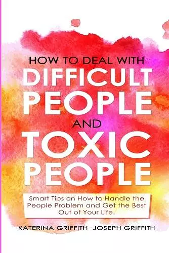 How to Deal with Difficult People and Toxic People cover