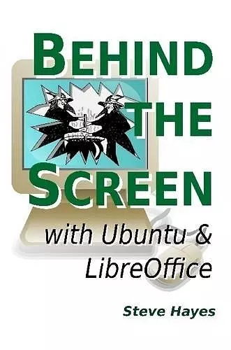 Behind the Screen with Ubuntu and LibreOffice cover