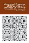 Micromodel Evaluation of Nanoparticles for Enhanced Oil Recovery cover