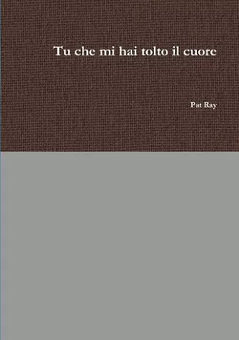 Tu Che Mi Hai Tolto Il Cuore cover