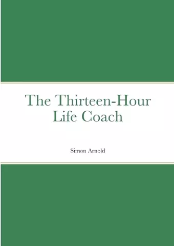 The Thirteen-Hour Life Coach cover