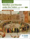 Access to History: Rebellion and Disorder under the Tudors 1485-1603 for OCR Second Edition cover