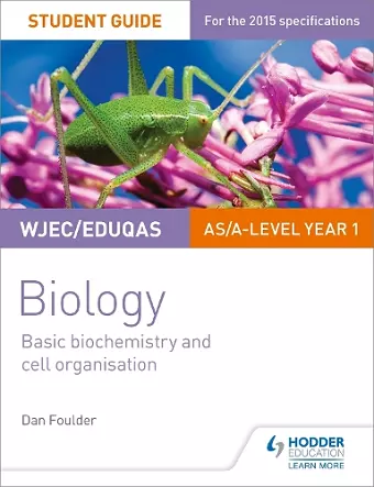 WJEC/Eduqas Biology AS/A Level Year 1 Student Guide: Basic biochemistry and cell organisation cover