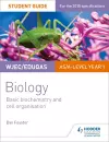 WJEC/Eduqas Biology AS/A Level Year 1 Student Guide: Basic biochemistry and cell organisation cover