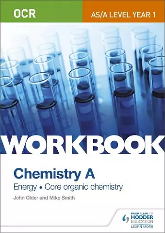 OCR AS/A Level Year 1 Chemistry A Workbook: Energy; Core organic chemistry cover