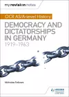 My Revision Notes: OCR AS/A-level History: Democracy and Dictatorships in Germany 1919-63 cover
