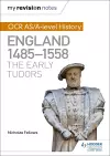 My Revision Notes: OCR AS/A-level History: England 1485-1558: The Early Tudors cover