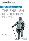 My Revision Notes: AQA AS/A-level History: The English Revolution, 1625-1660 cover