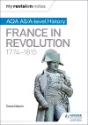 My Revision Notes: AQA AS/A-level History: France in Revolution, 1774–1815 cover