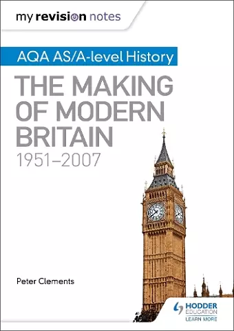 My Revision Notes: AQA AS/A-level History: The Making of Modern Britain, 1951–2007 cover
