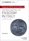 My Revision Notes: Edexcel AS/A-level History: The rise and fall of Fascism in Italy c1911-46 cover