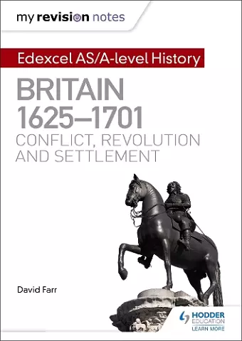 My Revision Notes: Edexcel AS/A-level History: Britain, 1625-1701: Conflict, revolution and settlement cover