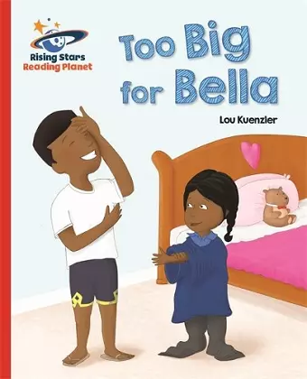 Reading Planet - Too Big for Bella - Red A: Galaxy cover