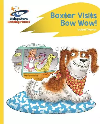 Reading Planet - Baxter Visits Bow Wow! - Yellow: Rocket Phonics cover