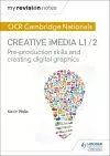 My Revision Notes: OCR Cambridge Nationals in Creative iMedia L 1 / 2 cover