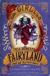The Girl Who Fell Beneath Fairyland and Led the Revels There cover