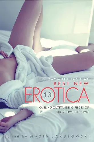 The Mammoth Book Of Best New Erotica Vol 13 cover