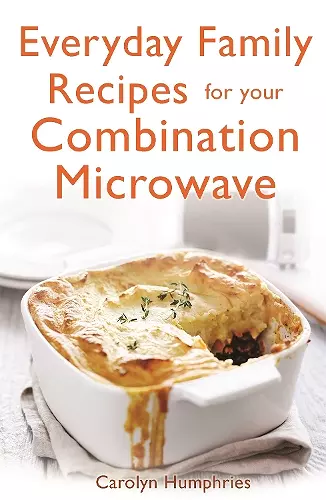 Everyday Family Recipes For Your Combination Microwave cover