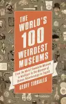 The World's 100 Weirdest Museums cover