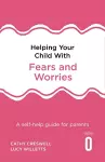 Helping Your Child with Fears and Worries 2nd Edition cover
