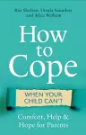 How to Cope When Your Child Can't cover