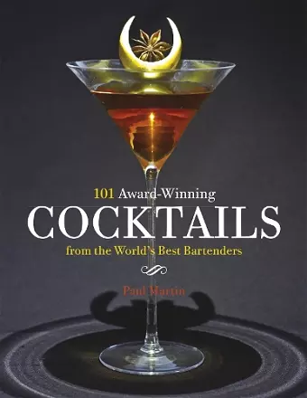 101 Award-Winning Cocktails from the World's Best Bartenders cover