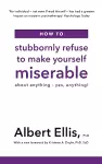 How to Stubbornly Refuse to Make Yourself Miserable cover