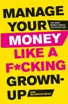 Manage Your Money Like a F*cking Grown-Up cover