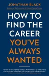 How to Find the Career You've Always Wanted cover
