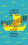 A Brief History of the Mediterranean cover